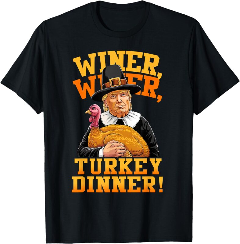 Trump Winner Winner Turkey Dinner Thanksgiving Humor Funny T-Shirt