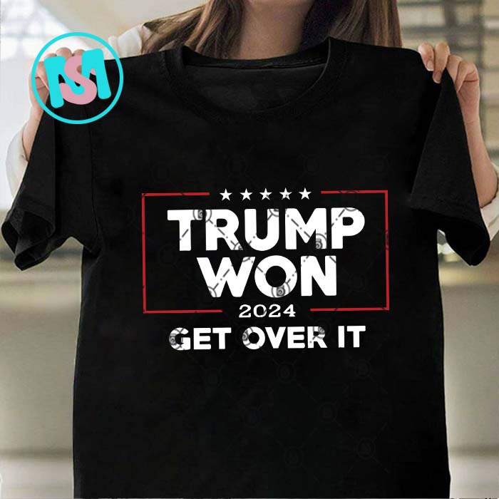 Trump Won 2024 Get Over It SVG, Donald Trump SVG, President SVG EPS DXF PNG