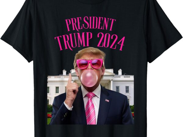 Trump won 2024 president trump blowing bubble gum t-shirt