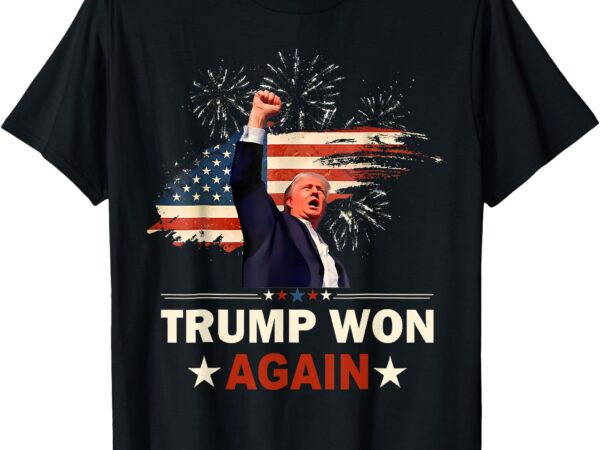 Trump won again 2024 election president 47 th american flag t-shirt