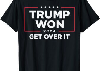 Trump Won Get Over It 2024 T-Shirt