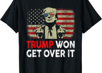 Trump Won Get Over It Patriotic Pro Trump Anti kamala Funny T-Shirt