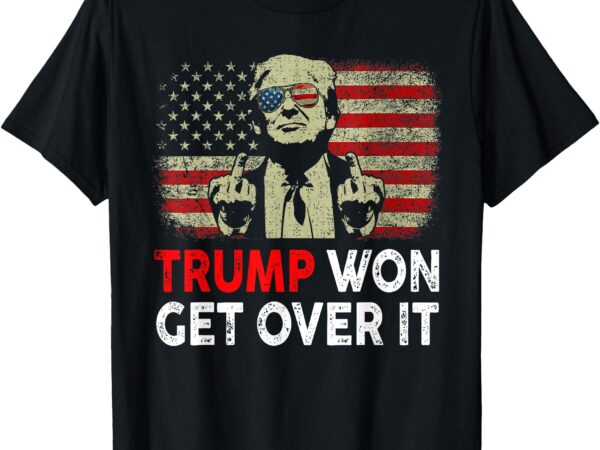 Trump won get over it patriotic pro trump anti kamala funny t-shirt