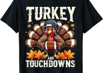 Turkey And Touchdowns Football Thanksgiving Shirts Men Boys T-Shirt