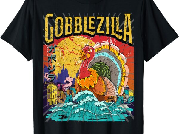 Turkey day thanksgiving gobblezilla t-shirt