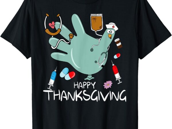 Turkey glove nurse happy thanksgiving gobble gobble nurse t-shirt