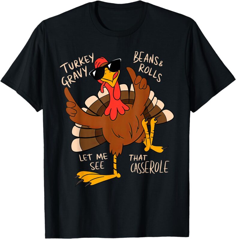 Turkey Gravy Beans And Rolls Casserole Funny Thanksgiving T-Shirt