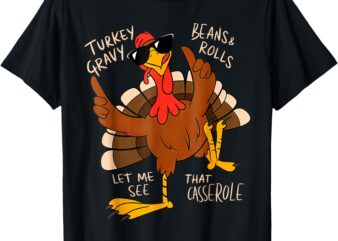 Turkey Gravy Beans And Rolls Casserole Funny Thanksgiving T-Shirt