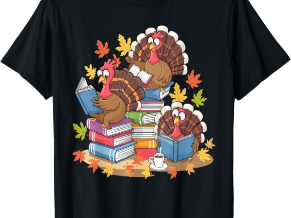 Turkey reading books fall season thanksgiving teacher book t-shirt