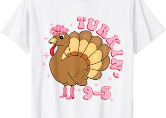 Turkin’ 9 to 5 Funny Work Turkey Thanksgiving T-Shirt