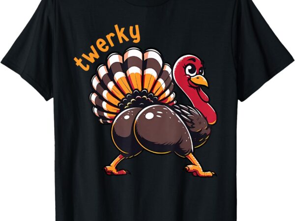 Twerky butt dance funny turkey trot thanksgiving autumn t-shirt