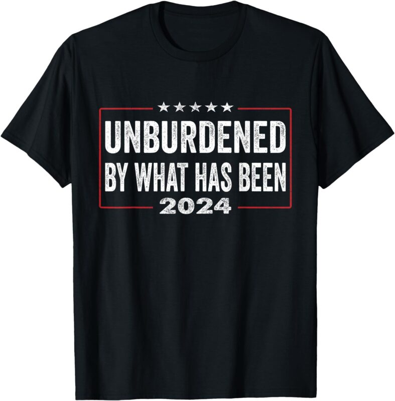 UNBURDENED BY WHAT HAS BEEN T-Shirt