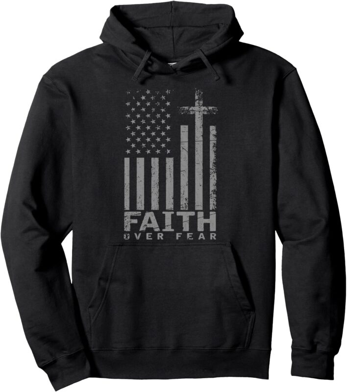 USA Flag Patriotic American Gift Faith Over Fear Prayer Pullover Hoodie