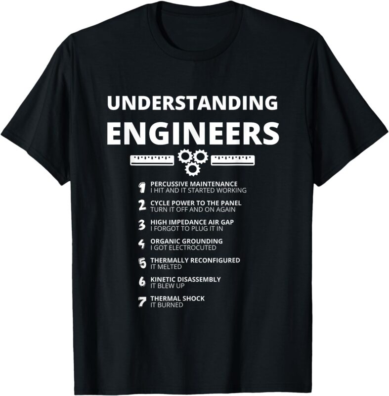 Understanding Engineers – Funny Sarcastic Engineering Gift T-Shirt