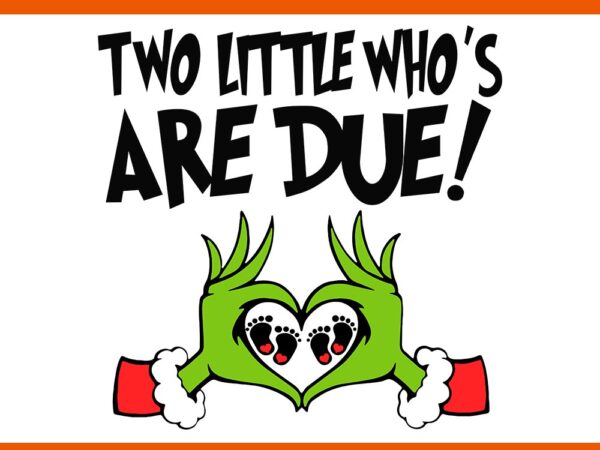 Two little who is due svg, a little who is due svg t shirt designs for sale