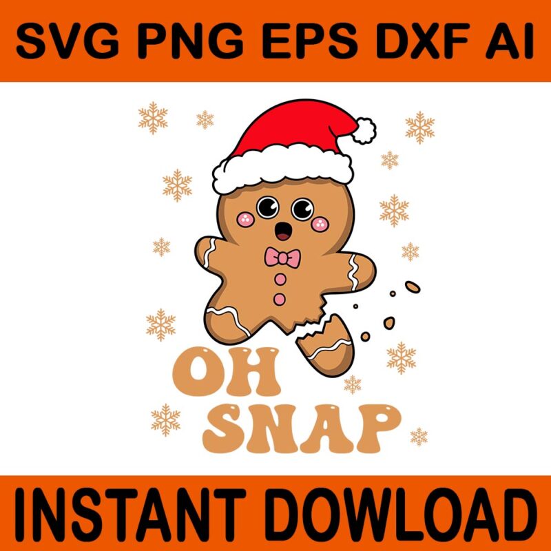 Oh Snap Gingerbread Man Cute Christmas Cookie Baking Team Svg, Oh Snap Gingerbread Man Svg