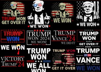 Trump We Won svg, Trump Won Svg, Trump Won Get Over It Svg, Trump Won Again 2024 Svg, Trump 47th President Svg, Trump Winning Election Svg