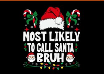 Most Likely To Call Santa bruh Svg, Santa Bruh Svg, Santa Christmas Svg