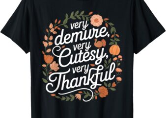 Very Demure Very Cutesy Very Thankful Floral Thanksgiving T-Shirt