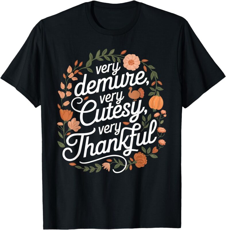 Very Demure Very Cutesy Very Thankful Floral Thanksgiving T-Shirt