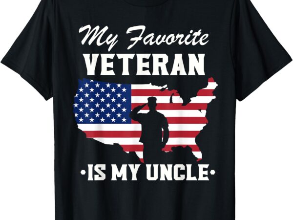 Veterans day my favorite veteran is my uncle t-shirt