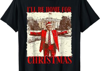 Vintage funny humorous trump i’ll be home for christmas 2024 t-shirt