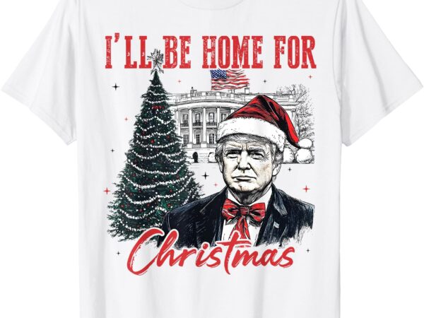 Vintage funny humorous trump i’ll be home for christmas 2024 t-shirt