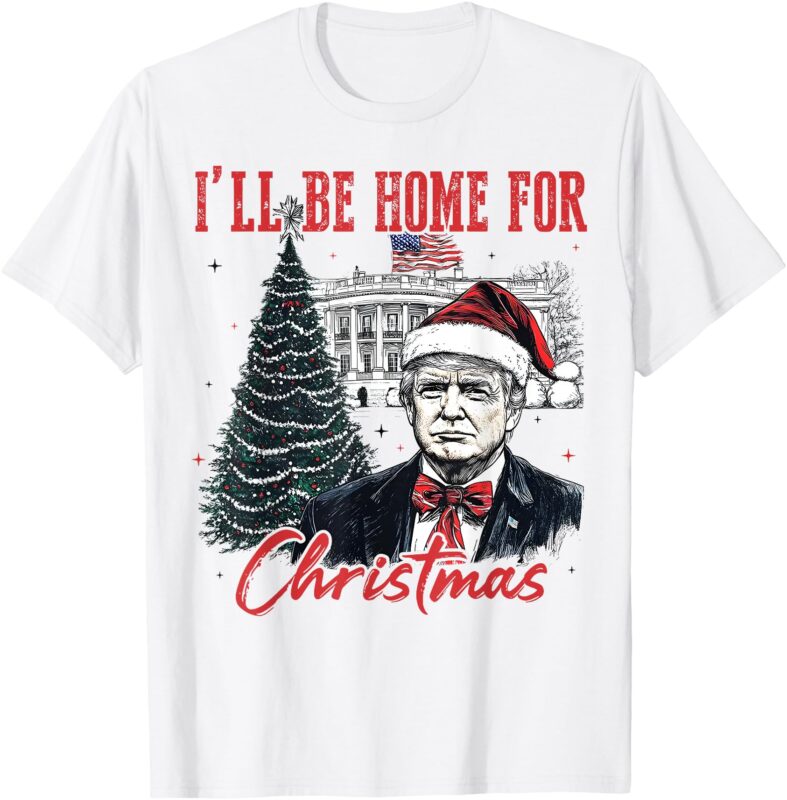 Vintage Funny Humorous Trump I’ll Be Home For Christmas 2024 T-Shirt