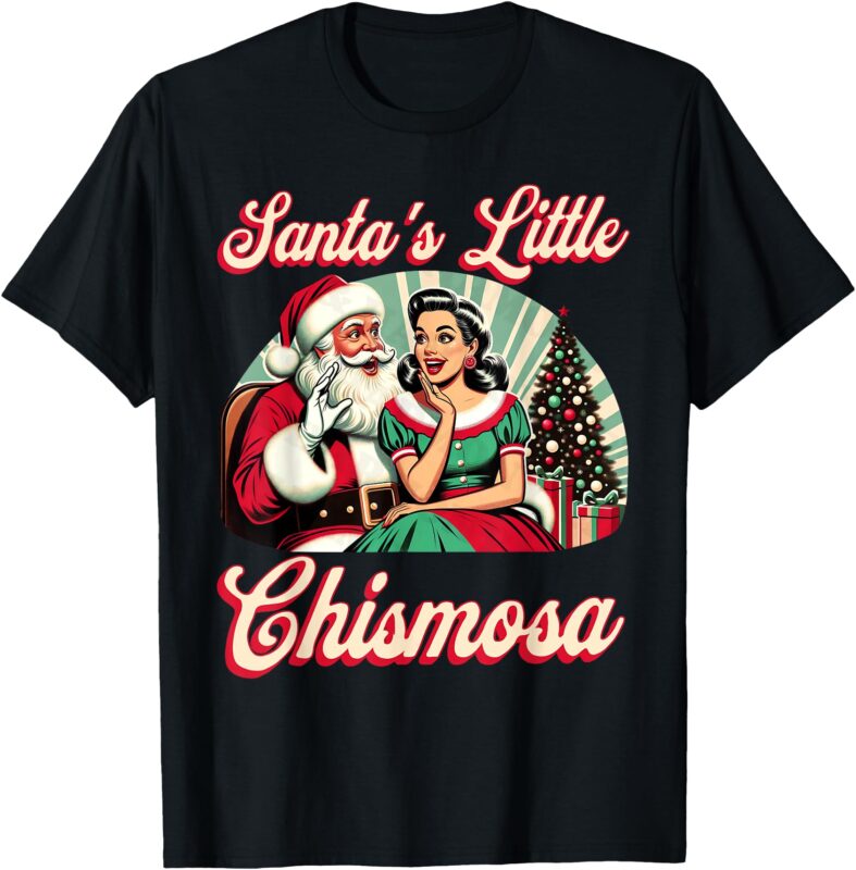 Vintage Funny Santa’s Little Chismosa Latin Girls Christmas T-Shirt