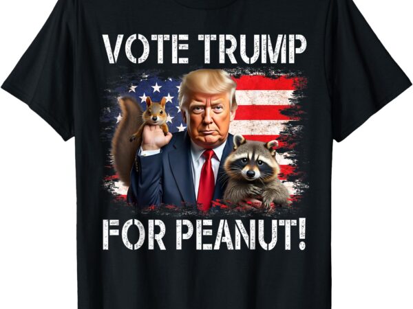 Vote trump for peanut the squirrel t-shirt