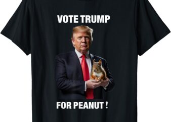 Vote Trump For Peanut The Squirrel T-Shirt