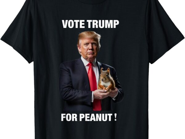 Vote trump for peanut the squirrel t-shirt