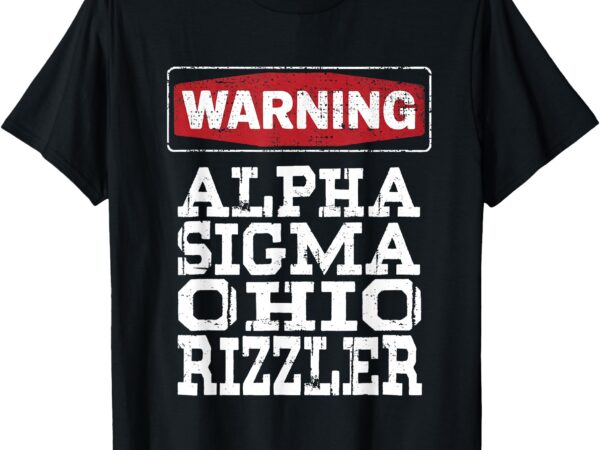 Warning alpha sigma ohio rizzler – funny kids youth saying t-shirt