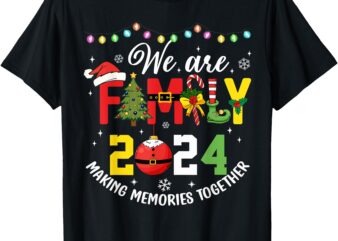 We Are Family Christmas 2024 Funny Xmas Matching Pajamas T-Shirt