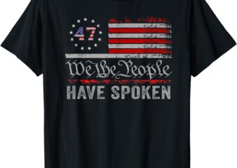 We The People Have Spoken T-Shirt