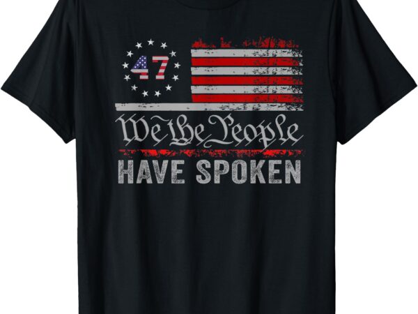 We the people have spoken t-shirt