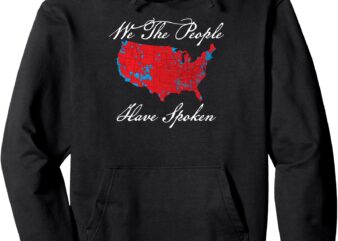 We the People Have Spoken Map of 2024 Election Results MAGA Pullover Hoodie