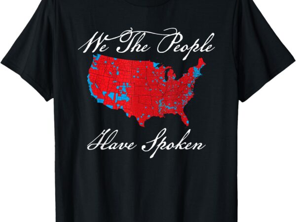 We the people have spoken map of 2024 election results maga t-shirt