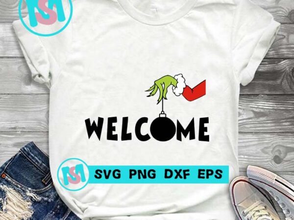 Welcome grinch hand svg, merry christmas svg, xmas svg t shirt design for sale