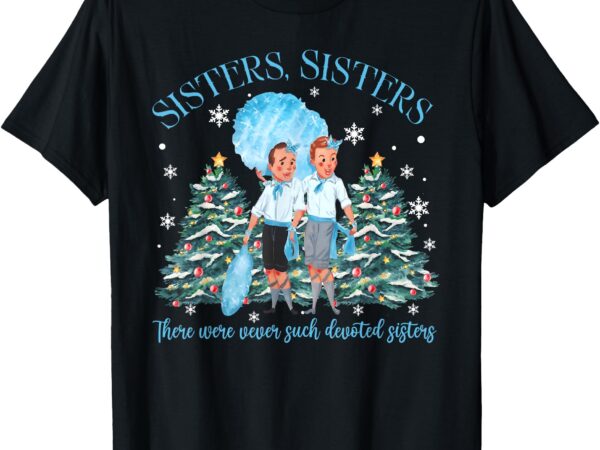 White christmas movie 1954 sisters pajamas xmas snow holiday t-shirt