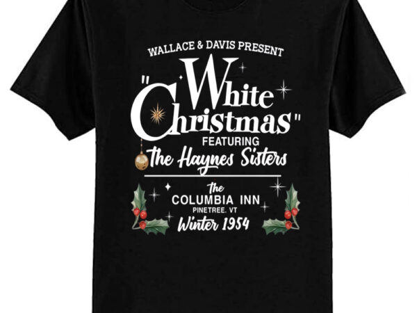 White christmas movie 1954 – wallace and davis, haynes sisters t-shirt