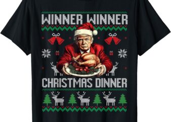 Winner Winner Christmas Dinner Santa Trump Ugly Sweater Xmas T-Shirt