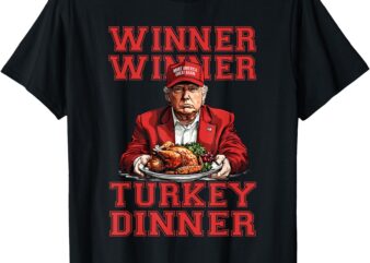 Winner Winner Turkey Dinner Humor Funny Trump Thanksgiving T-Shirt