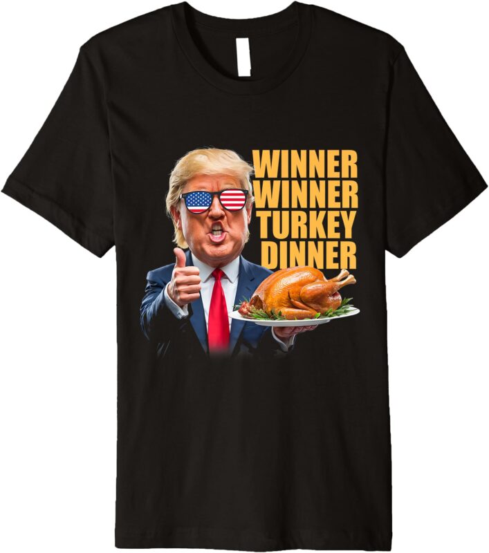 Winner Winner Turkey Dinner Shirt Trump Premium T-Shirt