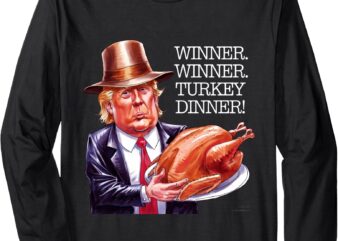 Winner Winner Turkey Dinner Thanksgiving Humor Long Sleeve T-Shirt