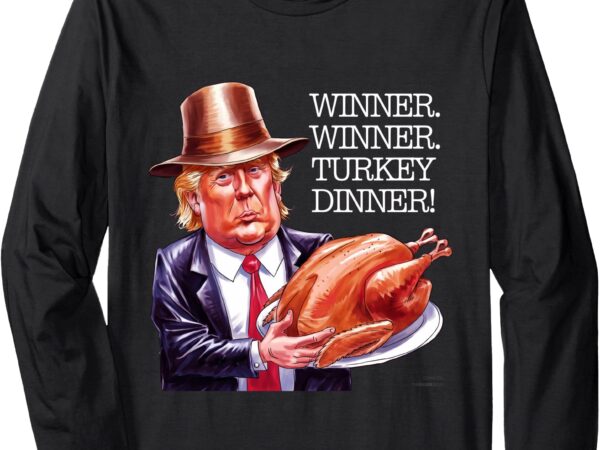 Winner winner turkey dinner thanksgiving humor long sleeve t-shirt