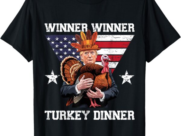 Winner winner turkey dinner trump thanksgiving fun t-shirt