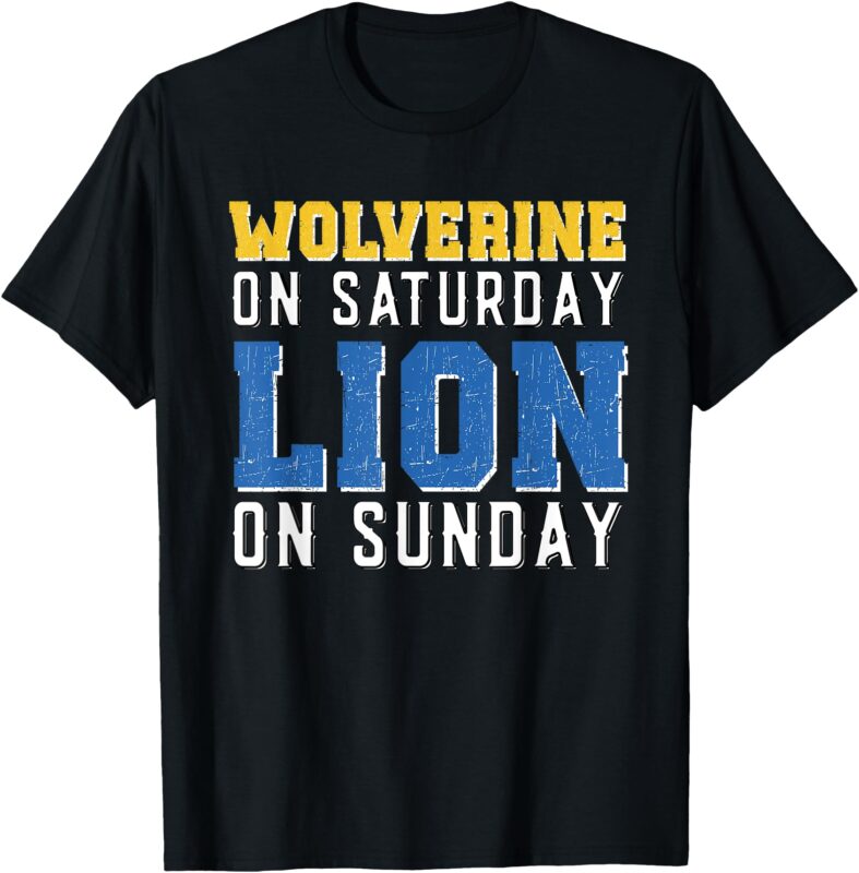 Wolverine On Saturday Lion On Sunday Funny Design T-Shirt