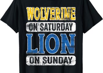 Wolverine On Saturday Lion On Sunday T-Shirt