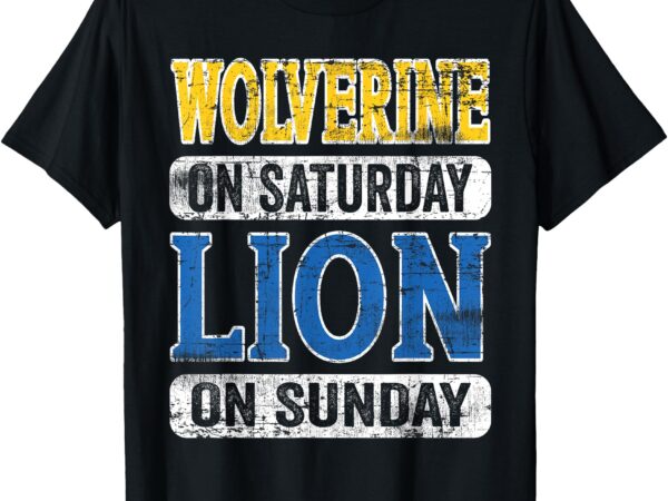 Wolverine on saturday lion on sunday t-shirt